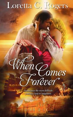 When Comes Forever - Rogers, Loretta C
