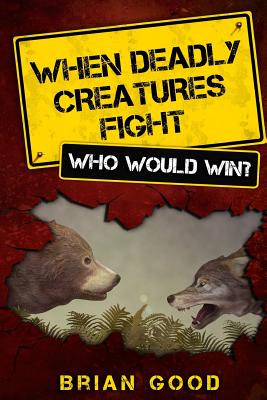 When Deadly Creatures Fight - Who Would Win? - Good, Brian