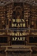 When Death Falls Apart: Making and Unmaking the Necromaterial Traditions of Contemporary Japan