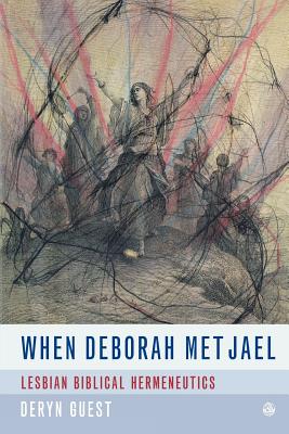 When Deborah Met Jael: Lesbian Feminist Hermeneutics - Guest, Deryn