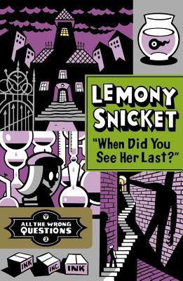When Did You See Her Last? - Snicket, Lemony