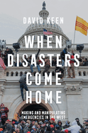 When Disasters Come Home: Making and Manipulating Emergencies In The West