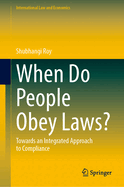 When Do People Obey Laws?: Towards an Integrated Approach to Compliance