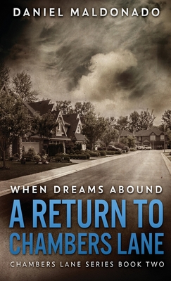 When Dreams Abound: A Return To Chambers Lane - Maldonado, Daniel