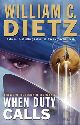 When Duty Calls: A Novel of the Legion of the Damned - Dietz, William C