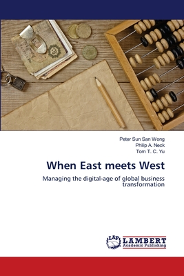 When East meets West - Wong, Peter Sun San, and Neck, Philip A, and Yu, Tom T C