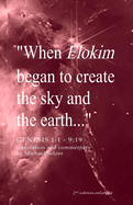 When Elokim Began to Create the Sky and the Earth: Genesis 1:1 to 9:19. Translation and Commentary