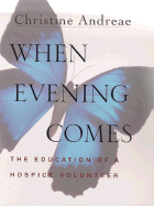 When Evening Comes: The Education of a Hospice Volunteer