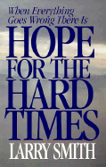 When Everything Goes Wrong There is Hope for the Hard Times