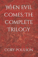 When Evil Comes: The Complete Trilogy