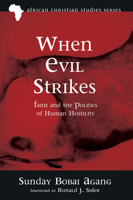 When Evil Strikes - Agang, Sunday Bobai, and Sider, Ronald J (Foreword by)