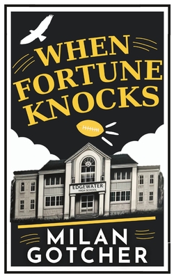 When Fortune Knocks - Gotcher, Milan D