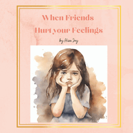 When Friends Hurt Your Feelings