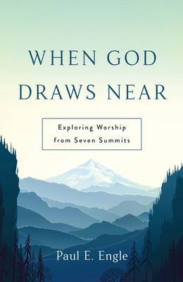 When God Draws Near - Engle, Paul E.