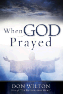 When God Prayed - Wilton, Don, Dr.