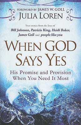 When God Says Yes: His Promise and Provision When You Need It Most - Loren, Julia C