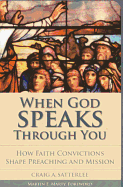 When God Speaks Through You: How Faith Convictions Shape Preaching and Mission