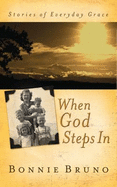 When God Steps in: Stories of Everyday Grace - Bruno, Bonnie