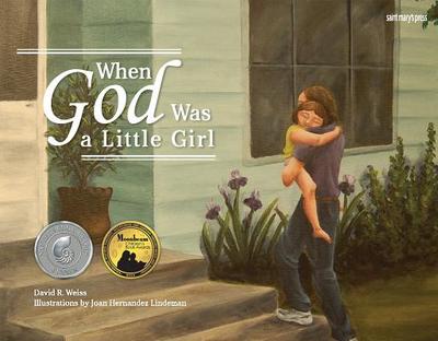 When God Was a Little Girl - Weiss, David R