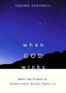 When God Winks: How Coincidences Map the Paths of Your Life