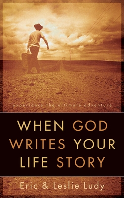 When God Writes Your Life Story - Ludy, Eric, and Ludy, Leslie