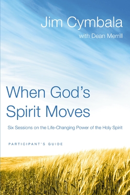 When God's Spirit Moves Bible Study Participant's Guide: Six Sessions on the Life-Changing Power of the Holy Spirit - Cymbala, Jim