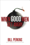 When Good Men Get Angry: The Spiritual Art of Managing Anger