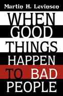 When Good Things Happen to Bad People