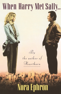 When Harry Met Sally. . . - Ephron, Nora