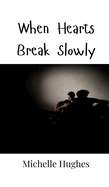 When Hearts Break Slowly