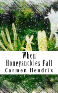 When Honeysuckles Fall: A Short Story Collection