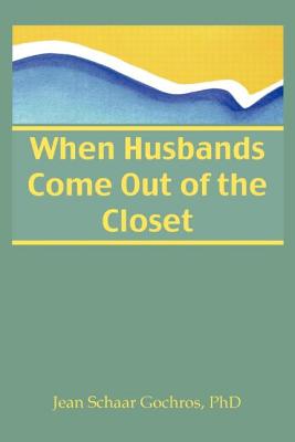 When Husbands Come Out of the Closet - Gochros, Jean