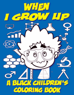 When I Grow Up - A Black Children's Coloring Book