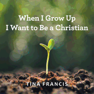 When I Grow Up I Want to Be a Christian