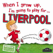 When I Grow Up, I'm Going to Play for ... Liverpool - Cary, Gemma