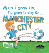 When I Grow Up, I'm Going to Play for Manchester City