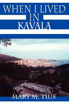 When I Lived in Kavala - Tius, Mary M