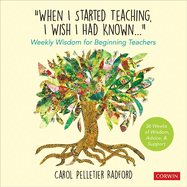When I Started Teaching, I Wish I Had Known...: Weekly Wisdom for Beginning Teachers