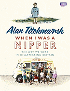 When I Was a Nipper: The Way We Were in Disappearing Britain