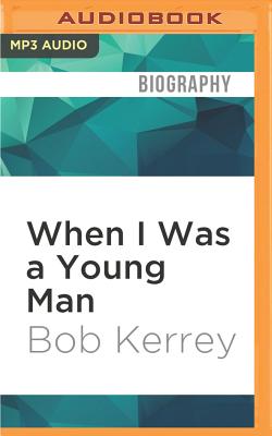 When I Was a Young Man: A Memoir - Kerrey, Bob (Read by)