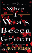 When I Was Becca Green: The Tethered Soul Series