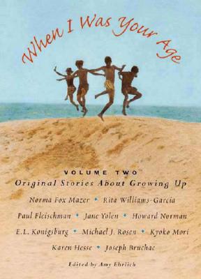 When I Was Your Age, Volume Two: Original Stories about Growing Up - Ehrlich, Amy (Editor)