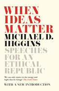 When Ideas Matter: Speeches for an Ethical Republic