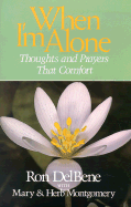 When I'm Alone: Thoughts and Prayers That Comfort - DelBene, Ron, and Montgomery, Mary, and Montgomery, Herb