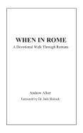 When in Rome: A Devotional Walk Through Romans