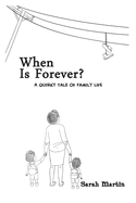When Is Forever?: A Quirky Tale of Family Life