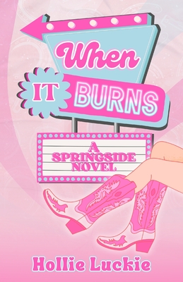 When It Burns: A Small Town Romance - Luckie, Hollie