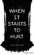 When It Starts to Hurt: a collection of poems