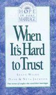 When It's Hard to Trust - Wilke, Steve, and Jackson, Neta, and Jackson, Dave