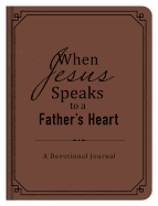 When Jesus Speaks to a Father's Heart: A Devotional Journal